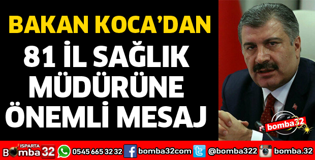 BAKAN KOCA'DAN SAĞLIK İL MÜDÜRLERİNE MESAJ