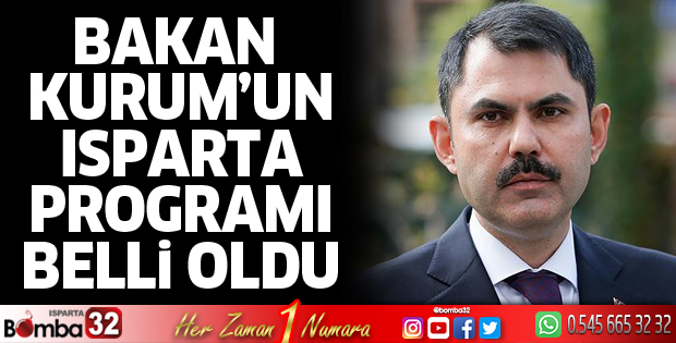 Bakan Kurum Isparta’ya geliyor
