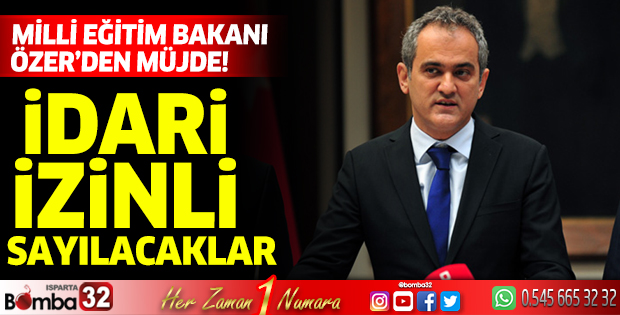 Bakan Özer'den müjde: İdari izinli sayılacaklar