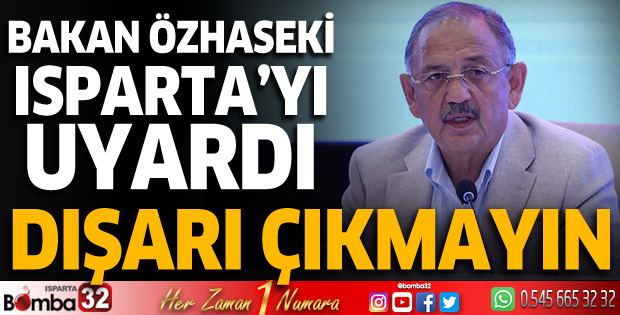 Bakan Özhaseki Ispartalıları uyardı 