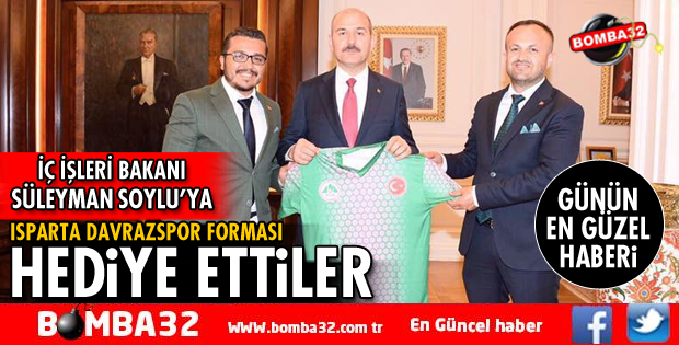 BAKAN SOYLU'YA ISPARTA DAVRAZSPOR FORMASI HEDİYE ETTİLER