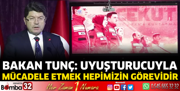 Bakan Tunç: Uyuşturucuyla mücadele etmek hepimizin görevidir