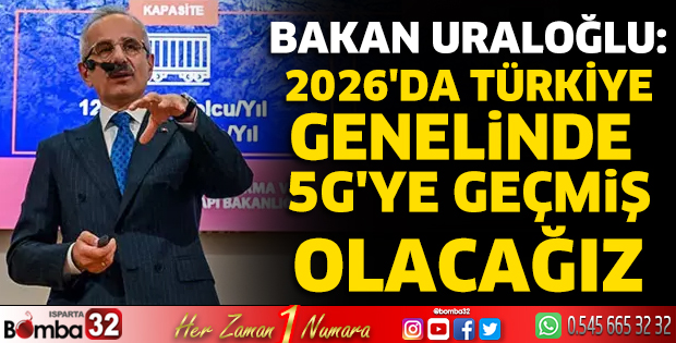 Bakan Uraloğlu: 2026'da Türkiye genelinde 5G'ye geçmiş olacağız
