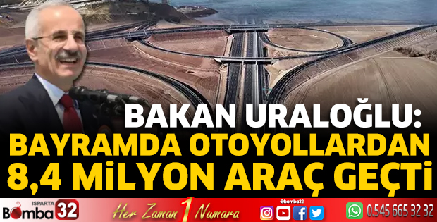Bakan Uraloğlu: Bayramda otoyollardan 8,4 milyon araç geçti