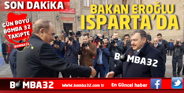 BAKAN  VEYSEL EROĞLU ISPARTA’DA