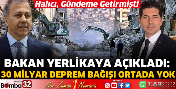 Bakan Yerlikaya açıkladı: 30 Milyar deprem bağışı ortada yok