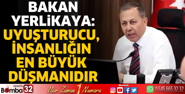 Bakan Yerlikaya: Uyuşturucu, insanlığın en büyük düşmanıdır