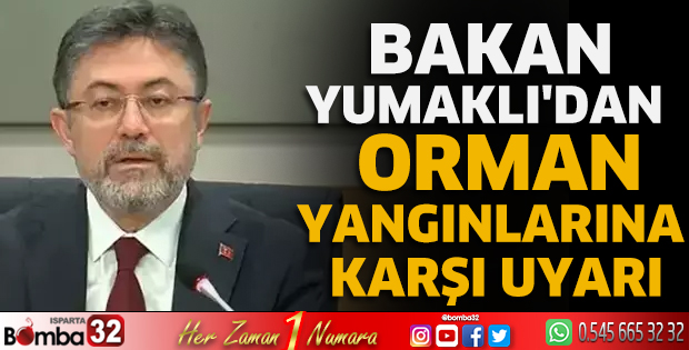Bakan Yumaklı'dan orman yangınlarına karşı uyarı