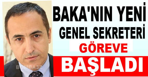 BAKA'NIN YENİ GENEL SEKRETERİ GÖREVE BAŞLADI