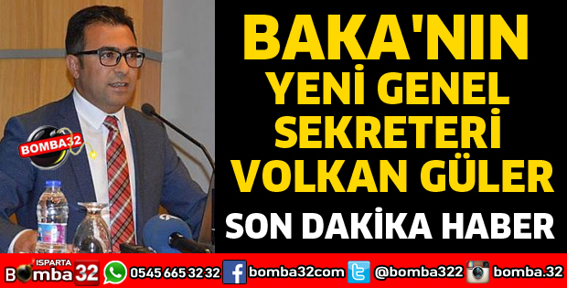 BAKA'NIN YENİ GENEL SEKRETERİ VOLKAN GÜLER