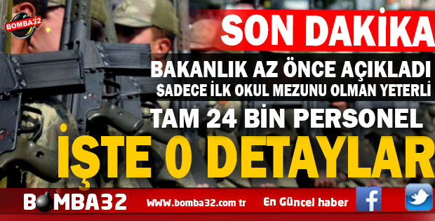 BAKANLIK AZ ÖNCE AÇIKLADI 24 BİN PERSONEL İŞTE ŞARTLAR 