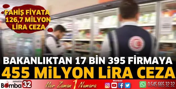 Bakanlıktan 17 bin 395 firmaya 455 milyon lira ceza
