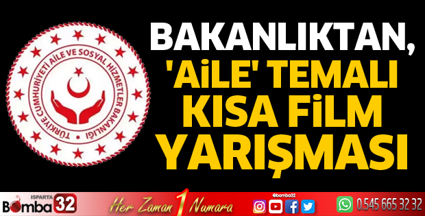 Bakanlıktan, 'Aile' temalı kısa film yarışması
