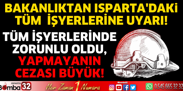 Bakanlıktan Isparta'daki tüm işyerlerine uyarı