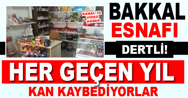 Bakkal esnafı dertli !