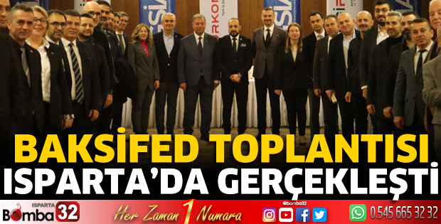 BAKSİFED Toplantısı Isparta’da gerçekleşti 