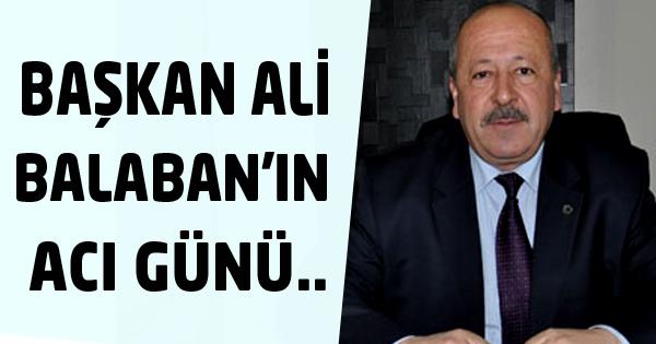 Balaban'ın acı günü...