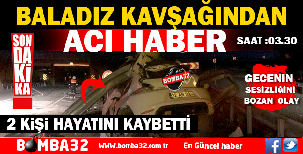 BALADIZ KAVŞAĞINDAN ACI HABER 