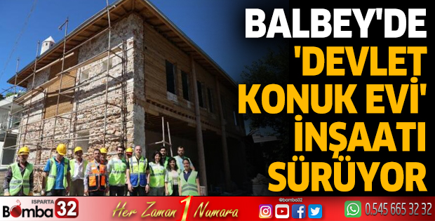 Balbey'de 'Devlet Konuk Evi' inşaatı sürüyor