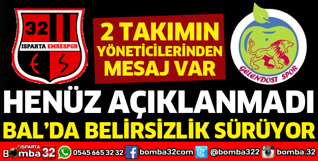 BAL'DA BELİRSİZLİK SÜRÜYOR