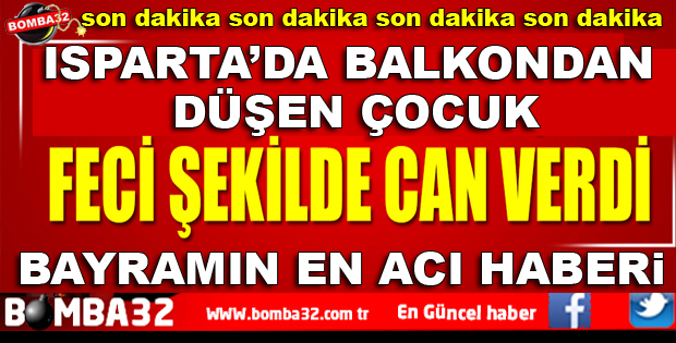 Balkondan düşen çocuk hayatını kaybetti