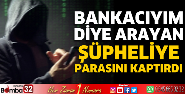 Bankacıyım diye arayan şüpheliye parasını kaptırdı