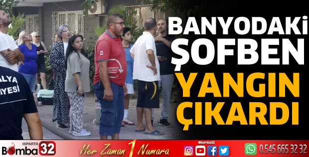 Banyodaki şofben yangın çıkardı