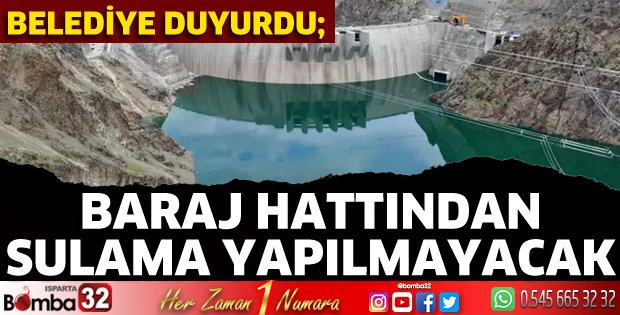Baraj hattından sulama yapılmayacak