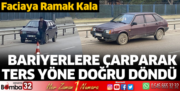 Bariyerlere çarparak ters yöne döndü 