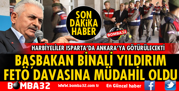 Başbakan, 700 Harbiyelinin Ankara'ya Götürülme Girişimi Davasına Müdahil Oldu