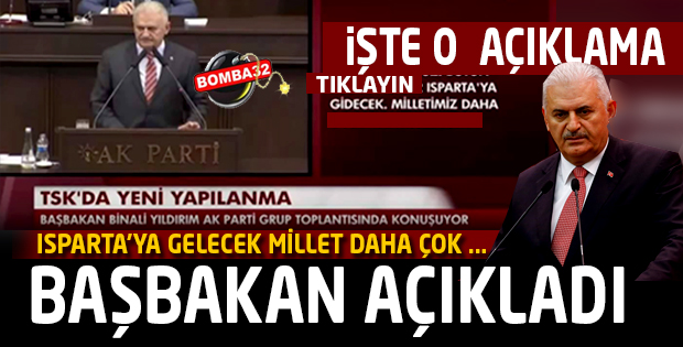 BAŞBAKAN AÇIKLADI  ISPARTA'YA ...