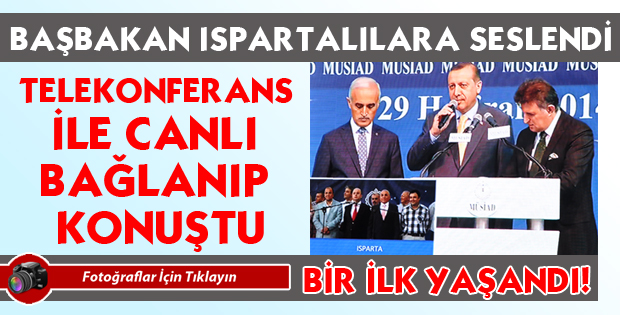 BAŞBAKAN ISPARTALILARA SESLENDİ