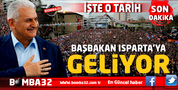 BAŞBAKAN ISPARTA'YA GELİYOR
