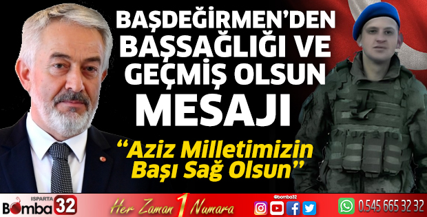 Başdeğirmen’den başsağlığı ve geçmiş olsun mesajı 