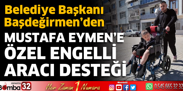 Başdeğirmen’den Mustafa Eymen’e özel engelli aracı desteği