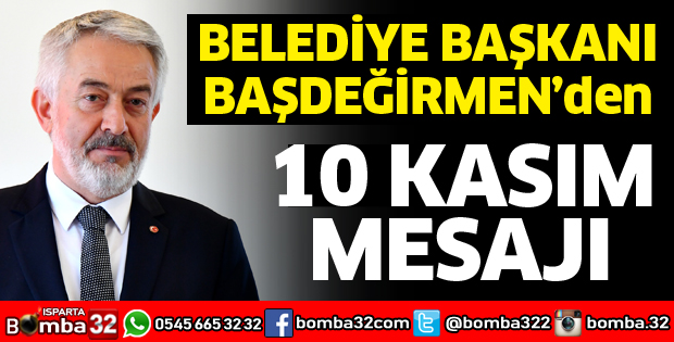 BAŞDEĞİRMEN'DEN 10 KASIM MESAJI
