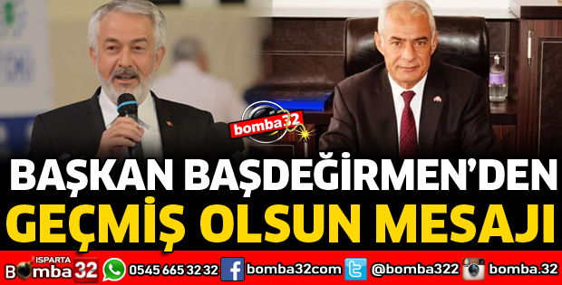 BAŞDEĞİRMEN'DEN GEÇMİŞ OLSUN MESAJI