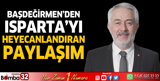 Başdeğirmen'den Isparta'yı heyecanlandıran paylaşım