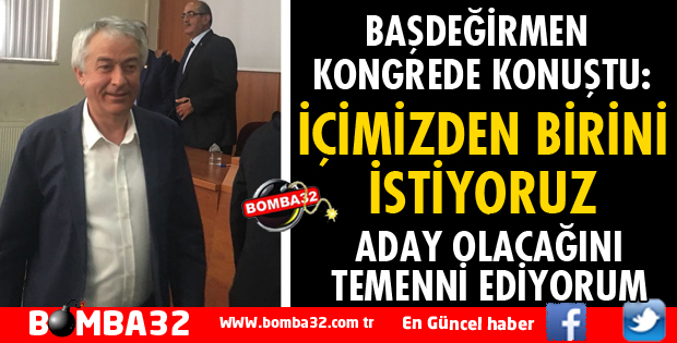 BAŞDEĞİRMEN'DEN KONGREDE SİYASİ MESAJ
