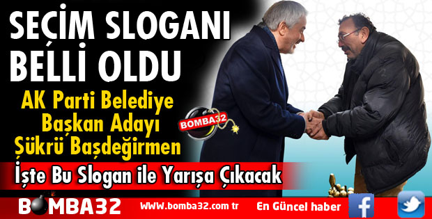 BAŞDEĞİRMEN'İN SEÇİM SLOGANI BELLİ OLDU