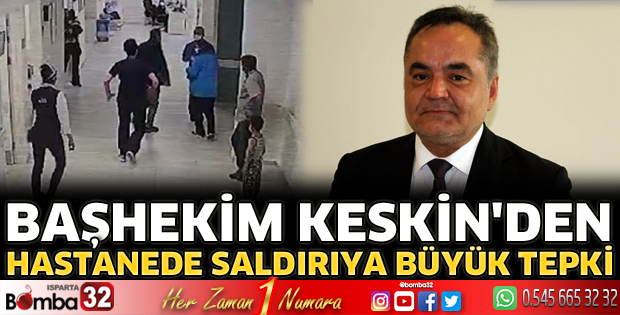 Başhekim Keskin'den saldırıya tepki