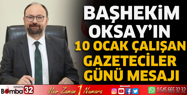 Başhekim Oksay’ın 10 Ocak Çalışan Gazeteciler Günü mesajı