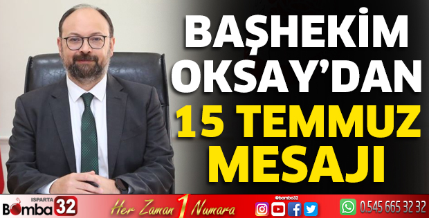 Başhekim Oksay'dan 15 Temmuz mesajı