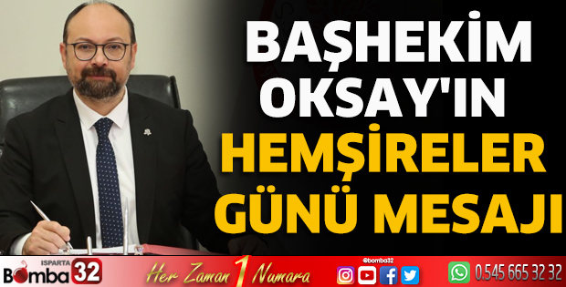Başhekim Oksay'ın Hemşireler Günü Mesajı
