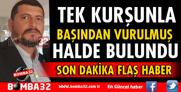 BAŞINDAN VURULMUŞ HALDE BULUNDU