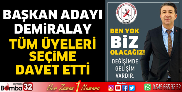 Başkan Adayı Demiralay tüm üyeleri seçime davet etti