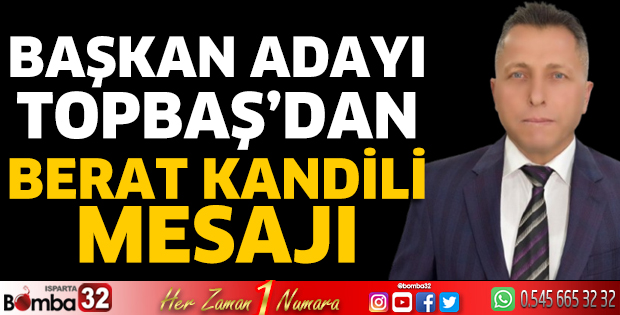 Başkan Adayı Topbaş’dan Berat Kandili mesajı