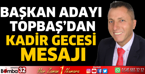Başkan Adayı Topbaş’dan Kadir Gecesi mesajı