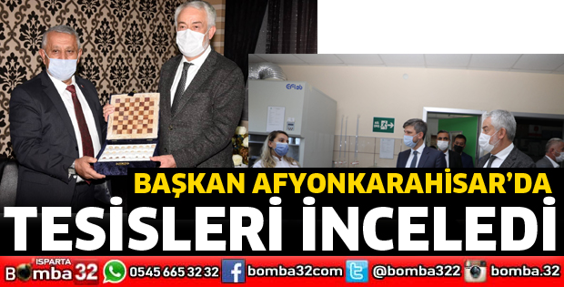 BAŞKAN AFYONKARAHİSAR'DA TESİSLERİ İNCELEDİ