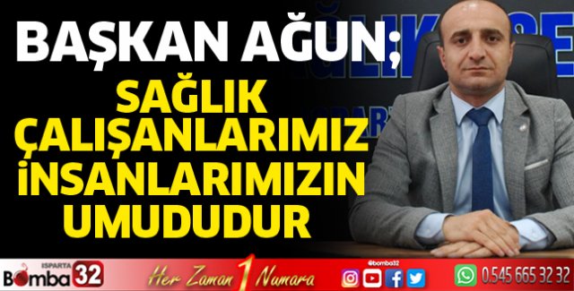 Başkan Ağun'dan Tıp Bayramı mesajı